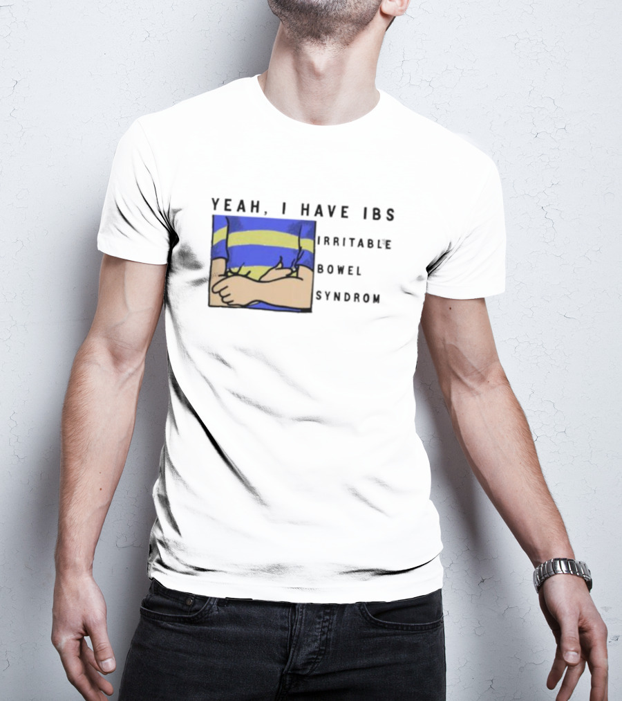 Yeah I Have IBS Irritable Bowel Syndrome Blue And Yellow Striped Shirt Holding Stomach T-Shirt