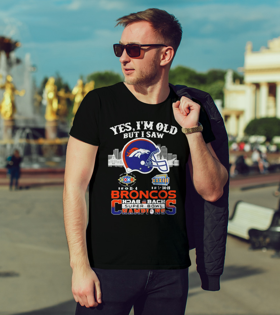 Yes I'm Old But I Saw Broncos Back 2 Back Super Bowl Champions XXXII XXXIII T-Shirt