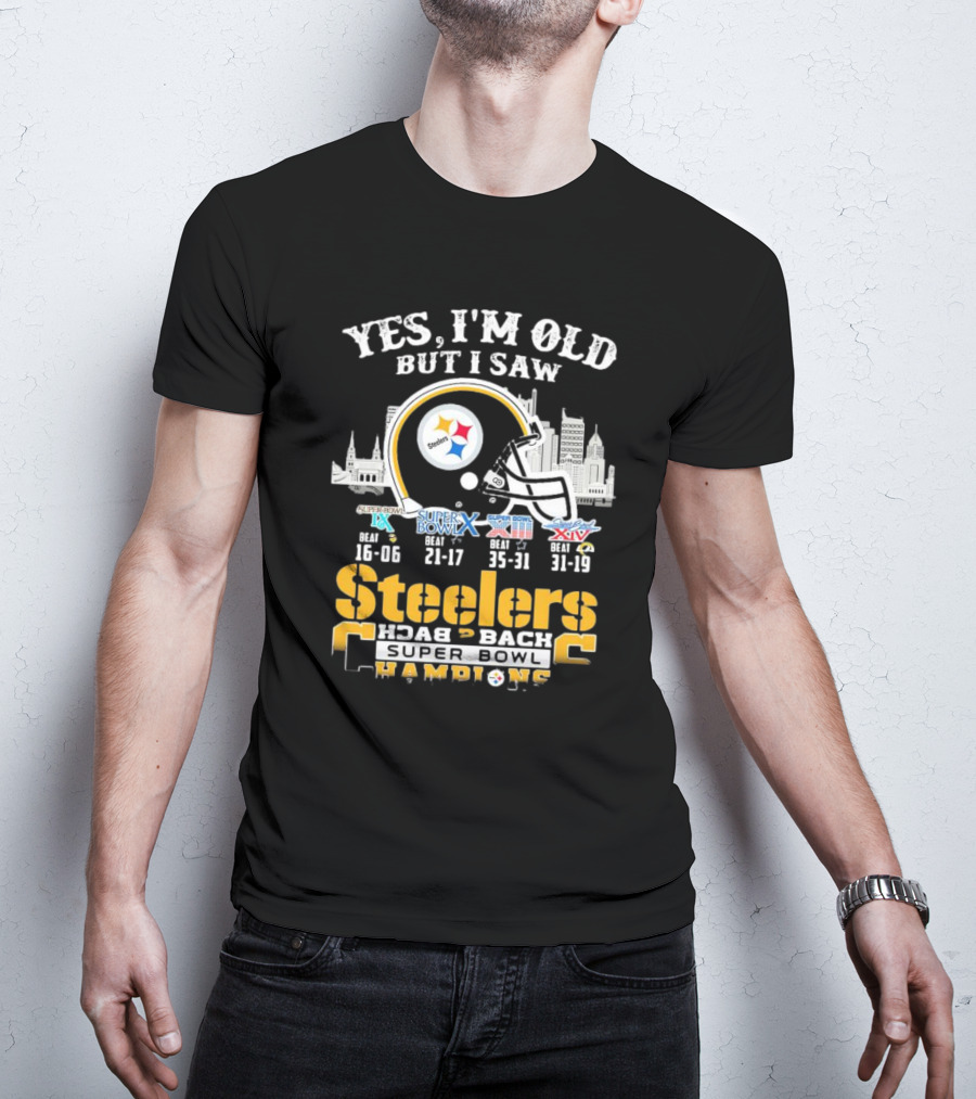 Yes I’m Old But I Saw Pittsburgh Steelers Super Bowl IX X XIII XIV Back 2 Back Champions T-Shirt