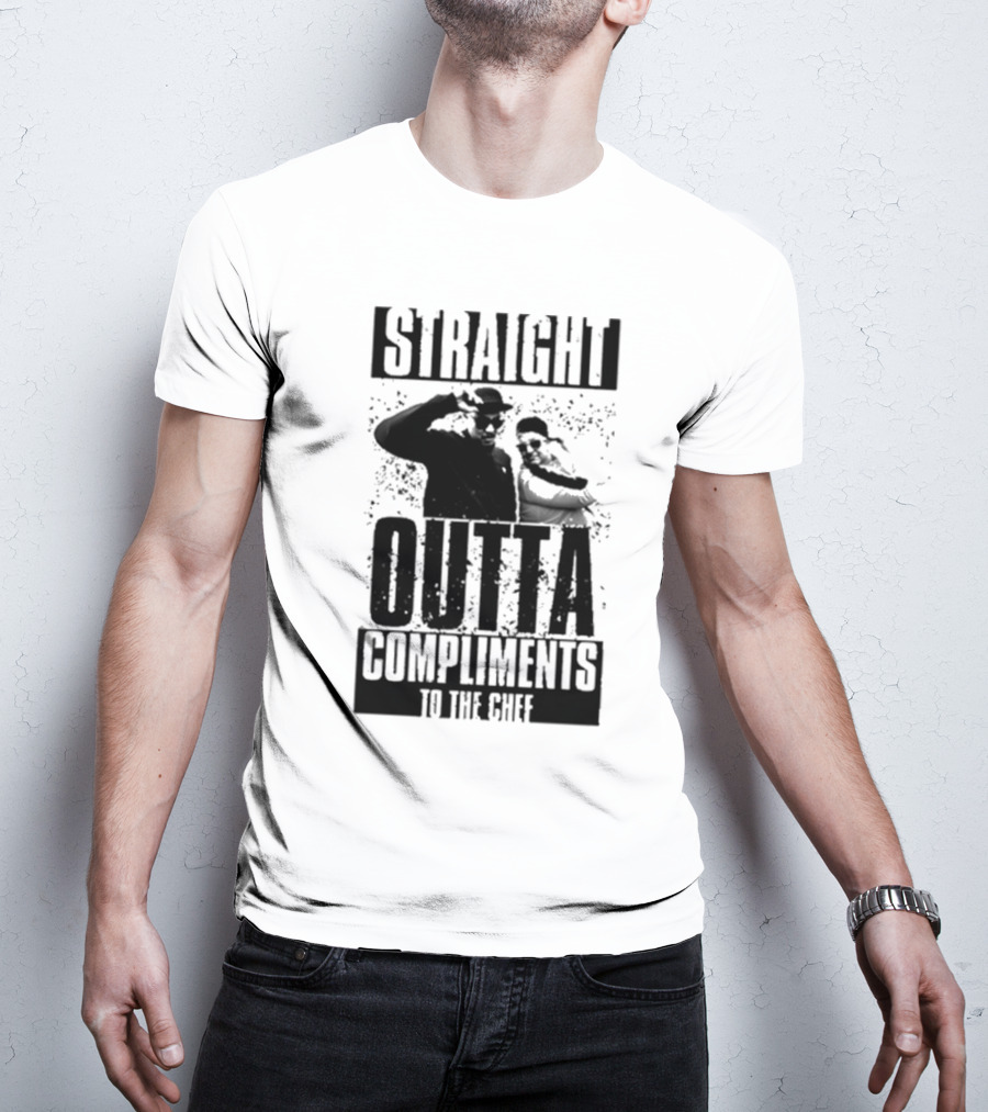 Straight Outta Compliments To The Chef T-Shirt