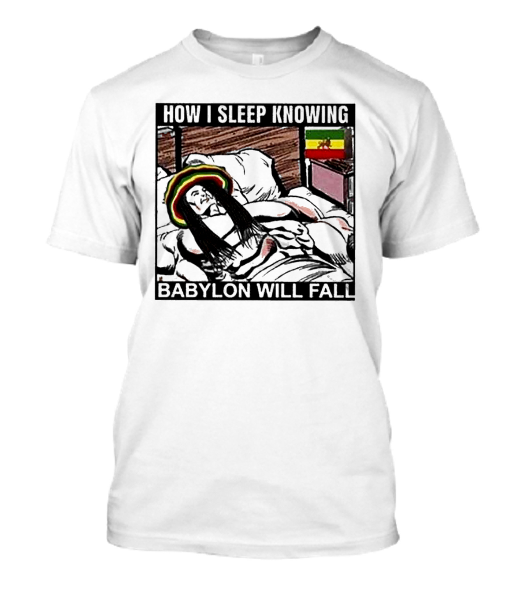 How I Sleep Knowing Babylon Will Fall Reggae Vibes Rasta Colors Jamaican Flag Influence T-Shirt