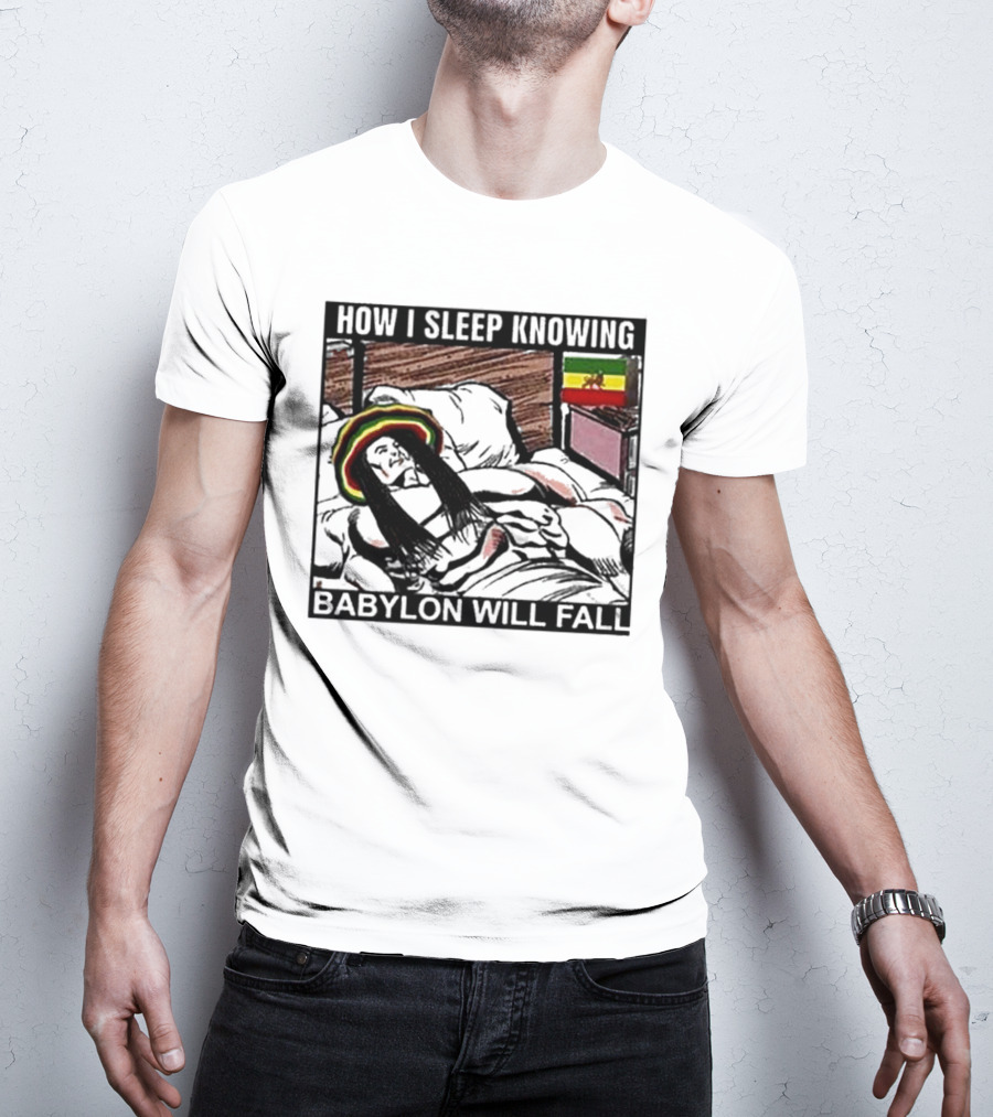 How I Sleep Knowing Babylon Will Fall Reggae Vibes Rasta Colors Jamaican Flag Influence T-Shirt