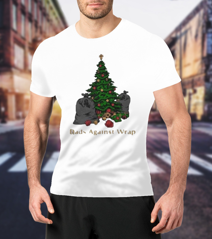 Dads Against Wrap Christmas Tree With Gifts And Trash Bags T-Shirt