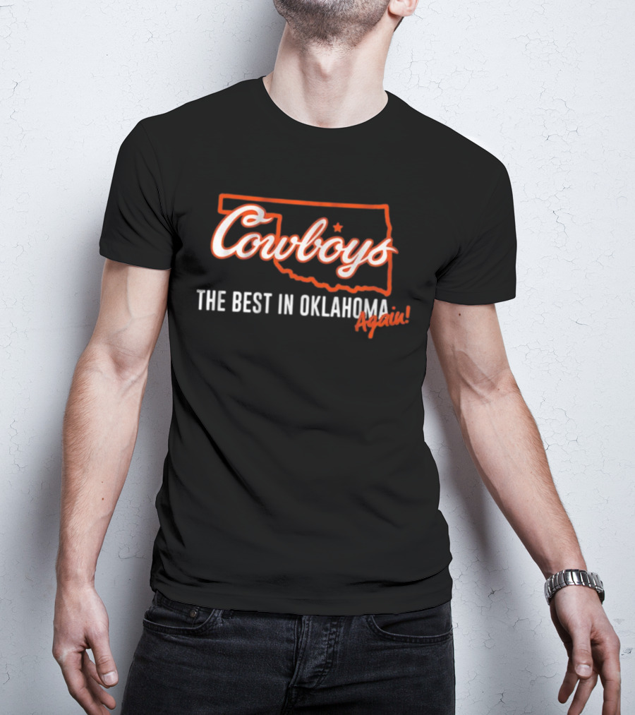 Cowboys The Best In Oklahoma Again T-Shirt