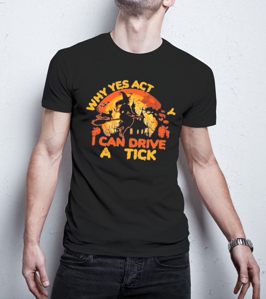 Vintage Why Yes Act I Can Drive A Tick Halloween Witch Cat T-Shirt