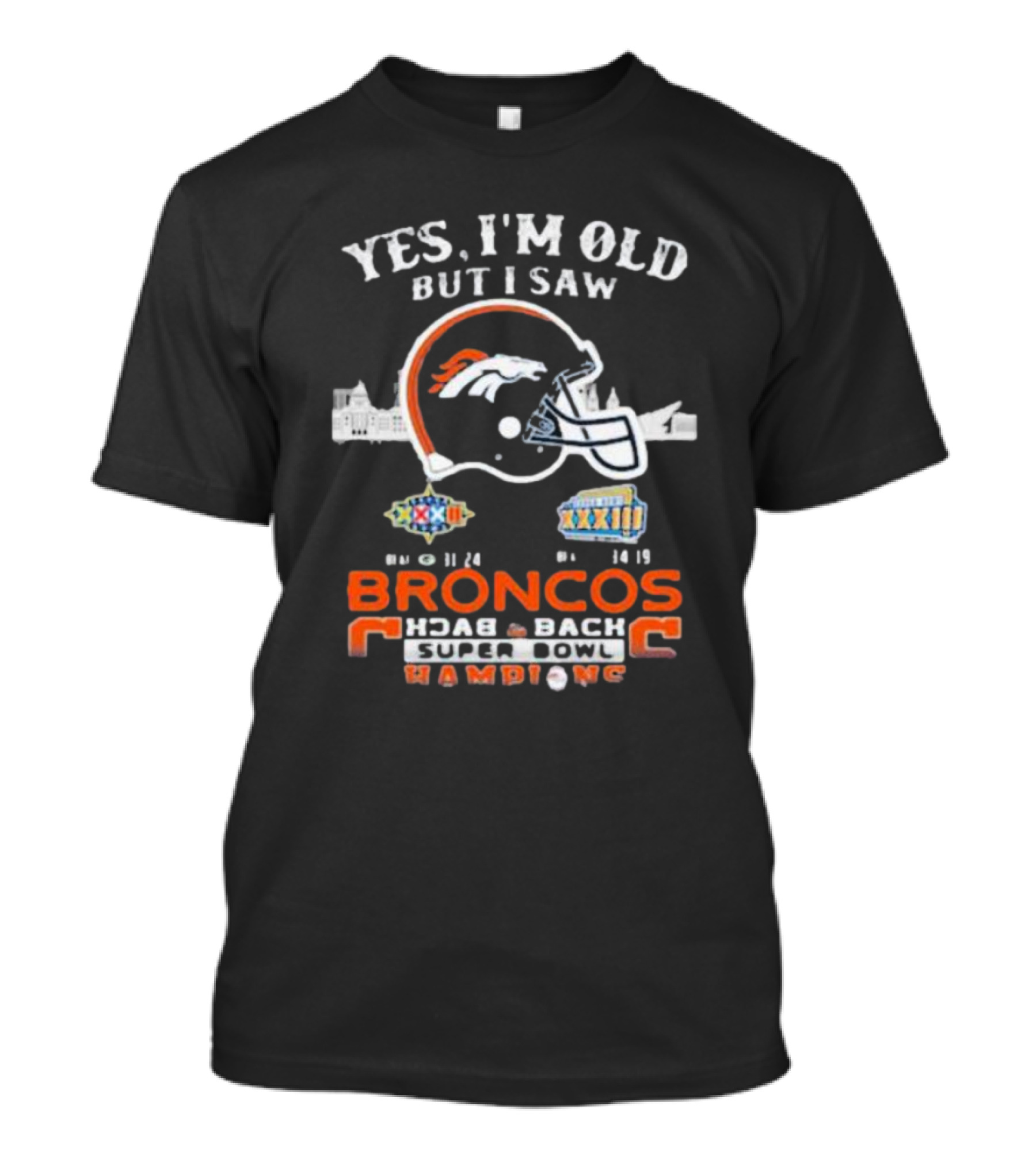 Yes I Am Old But I Saw Broncos Back 2 Back Superbowl Champions XXXII XXXIII 98 99 T-Shirt