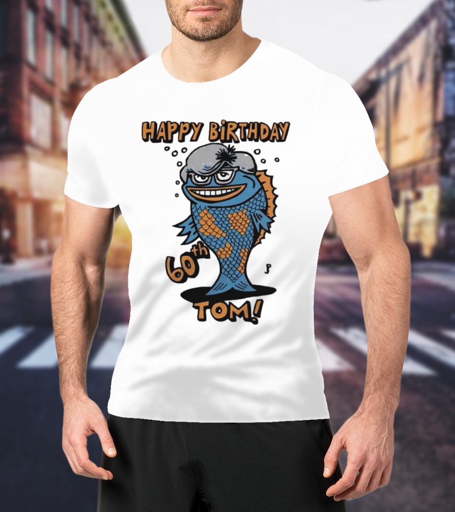 Happy Birthday 60th Tom Fish Character T-Shirt