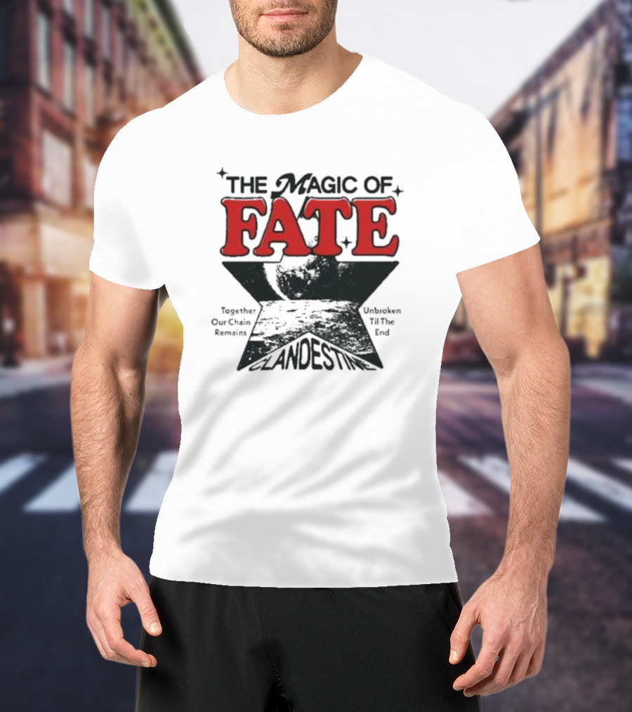 The Magic Of Fate Together Our Chain Remains Unbroken Til The End Clandestine T-Shirt