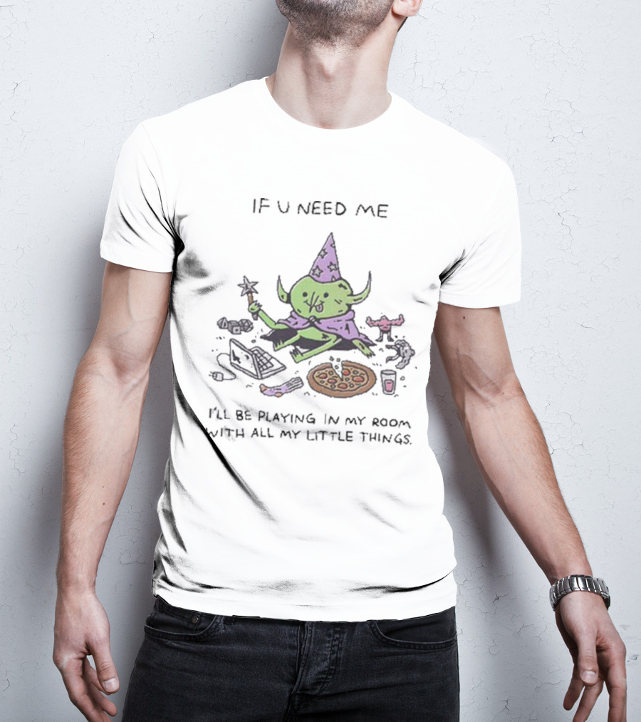Wizard Of Barge If U Need Me I’ll Be Playing In My Room With All My Little Things Pizza Laptop Wizard Hat Star Wand T-Shirt