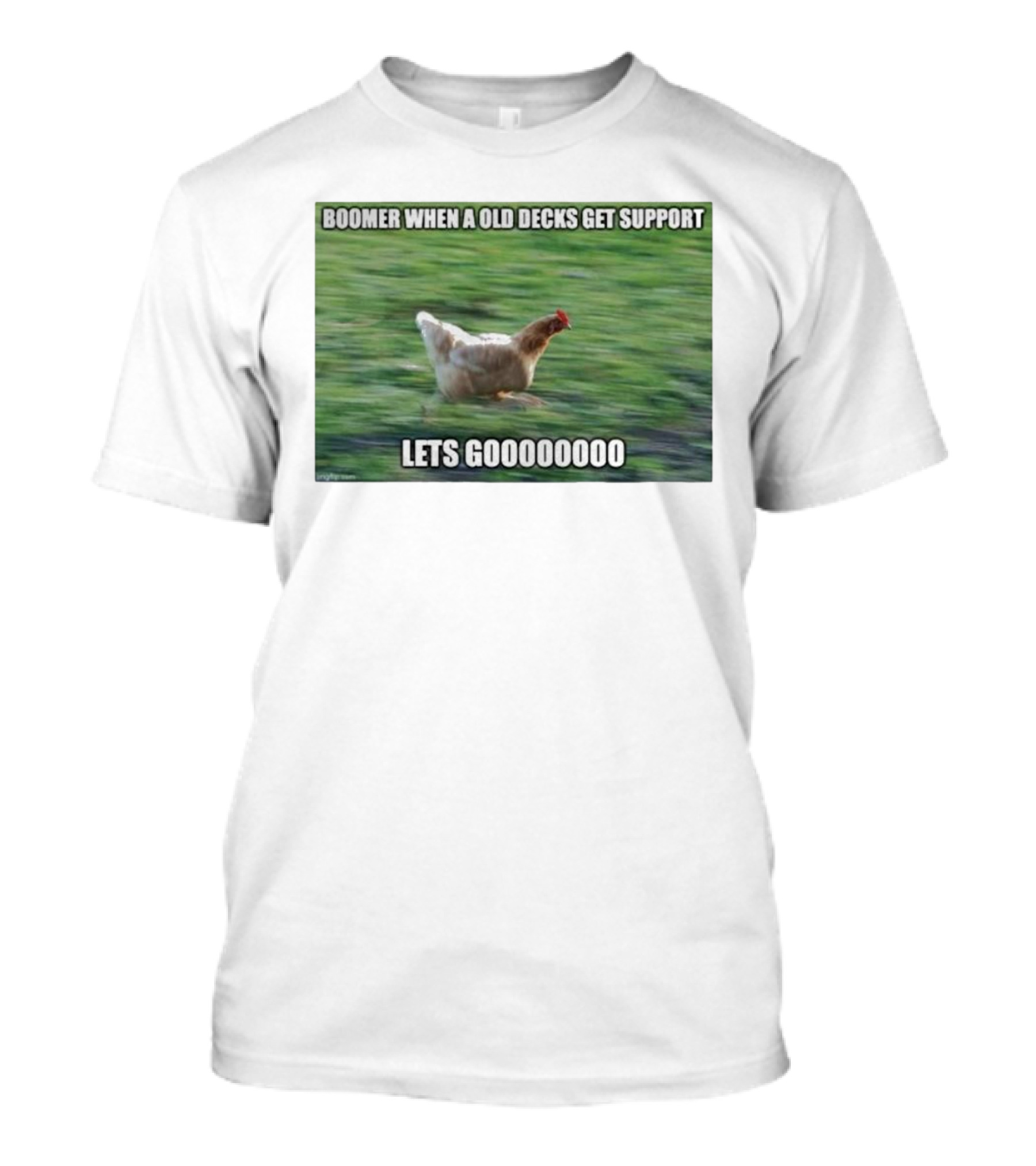 Boomer When A Old Decks Get Support Lets Gooooooooo T-Shirt