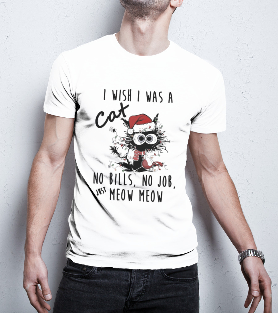 I Wish I Was A Cat No Bills No Job Just Meow Meow Santa Hat Christmas Lights T-Shirt