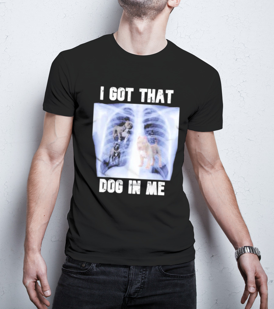 Nyghtmare Xray Meme I Got That Dog In Me T-Shirt