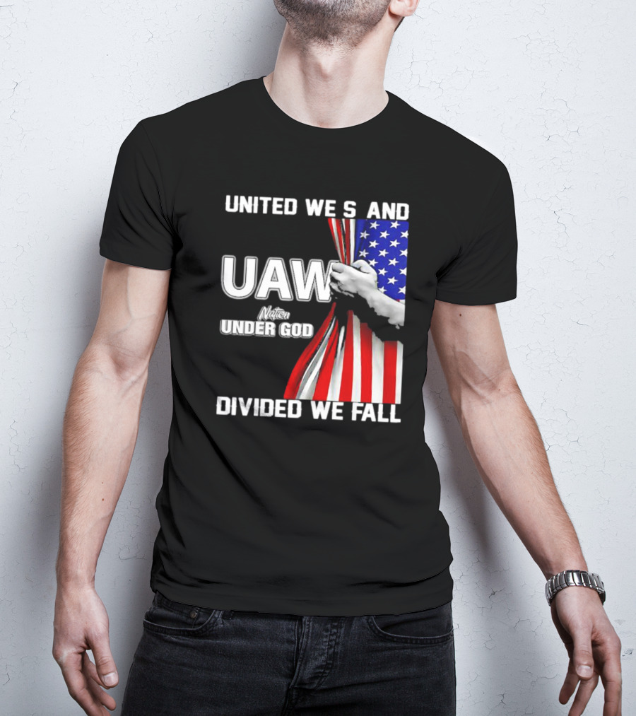 UAW United We Stand Under God Divided We Fall Nation Flag T-Shirt