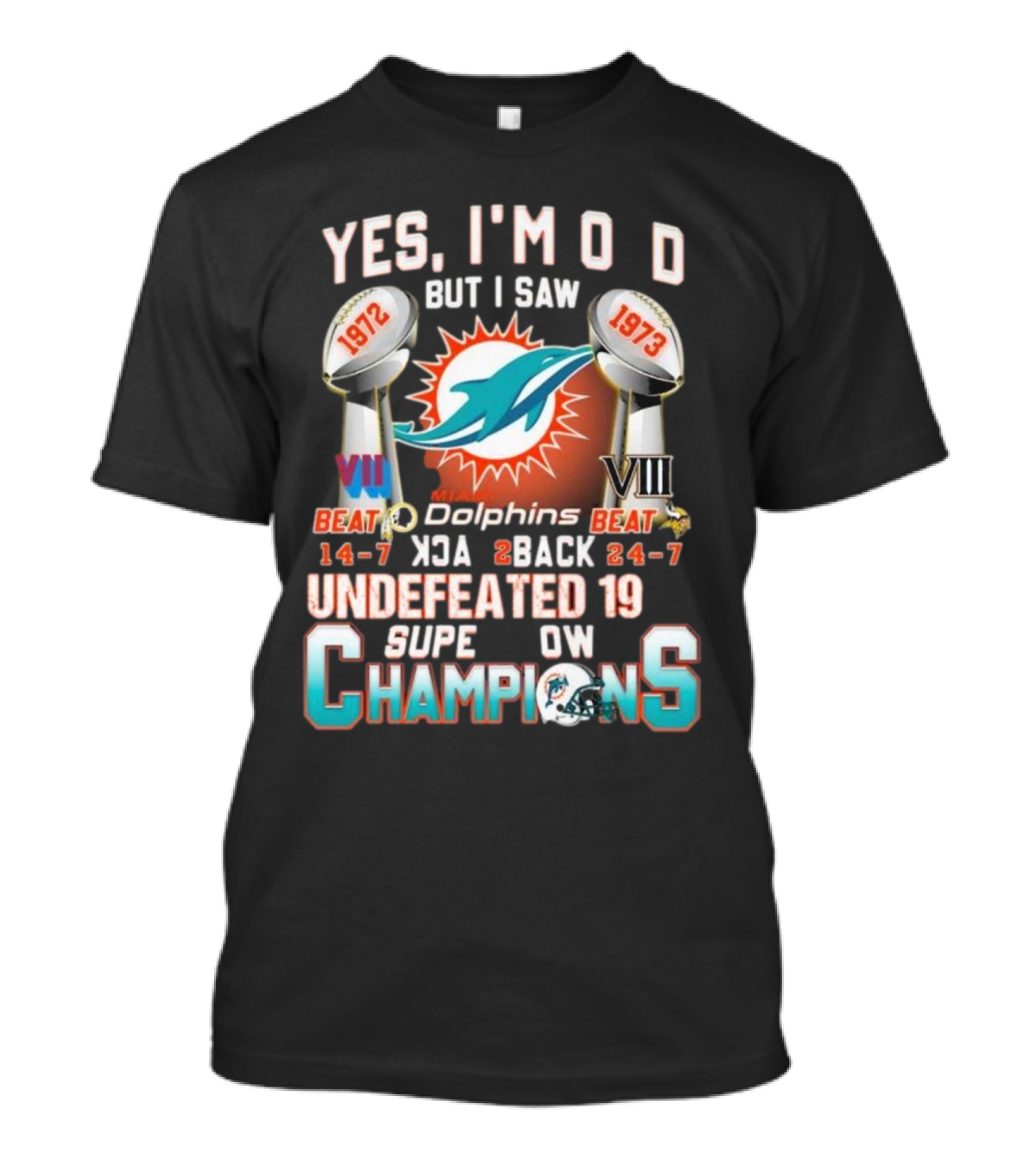 Yes I’m Old But I Saw Miami Dolphins Back To Back 1972 1973 Undefeated Super Bowl Champions T-Shirt