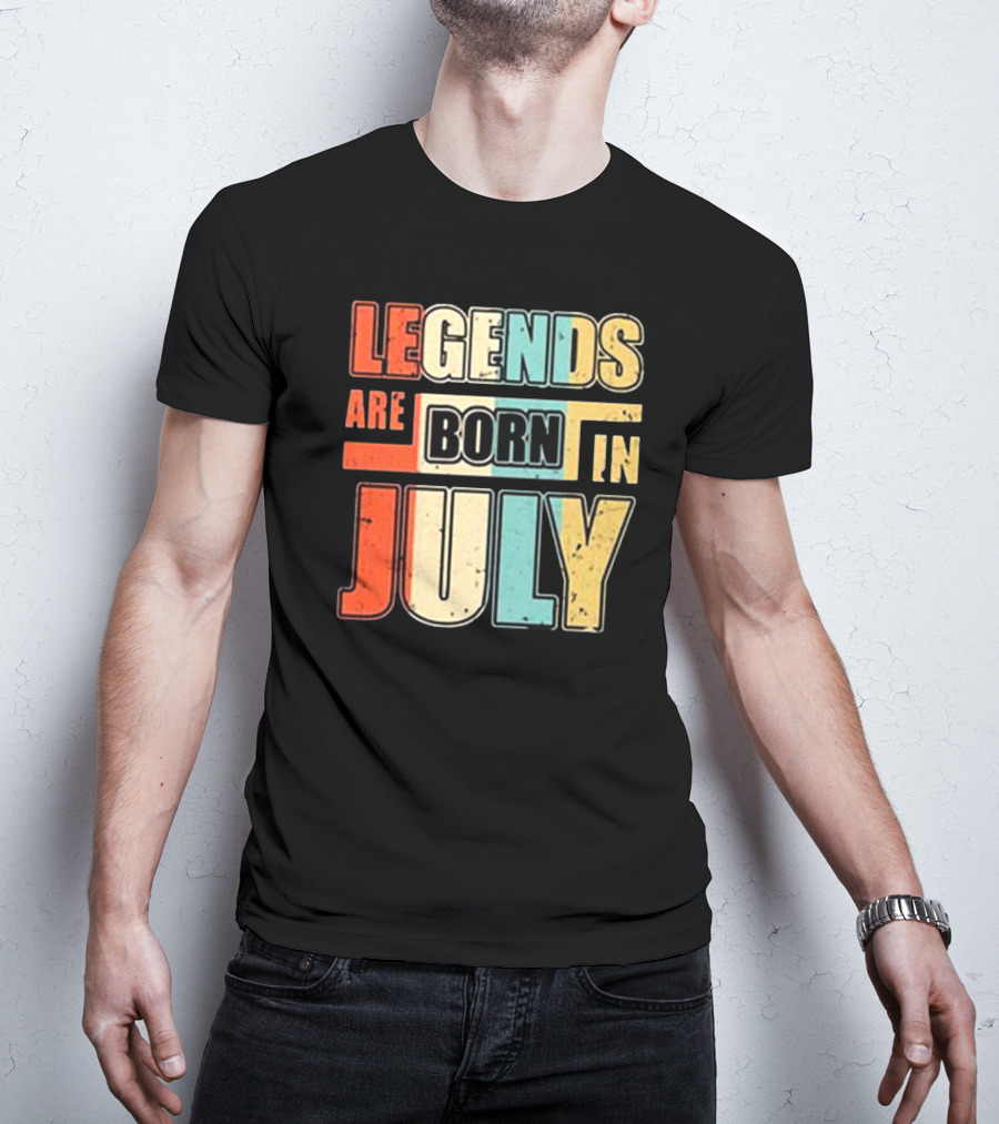 LEGENDS ARE BORN IN JULY Colorful T-Shirt