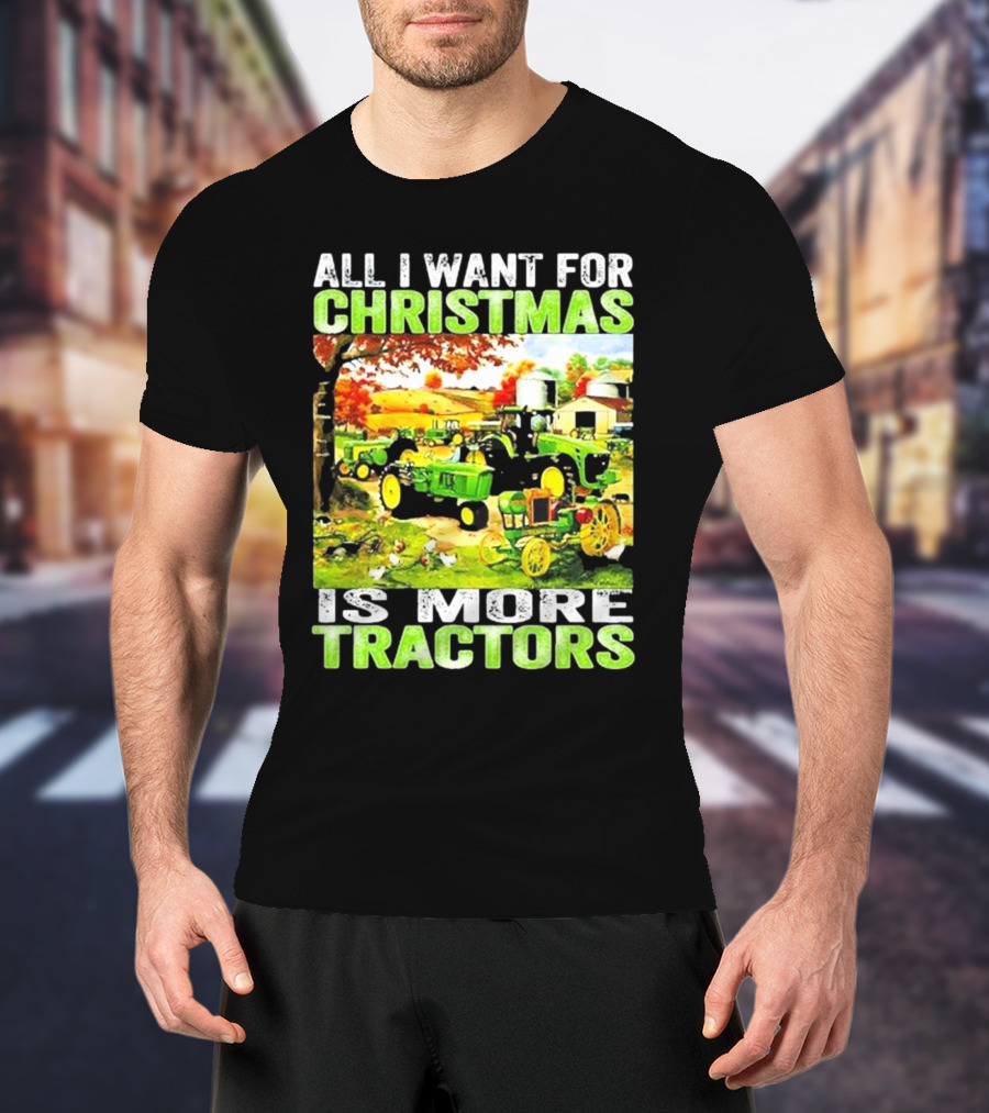 All I Want For Christmas Is More Tractors Farm Scene T-Shirt