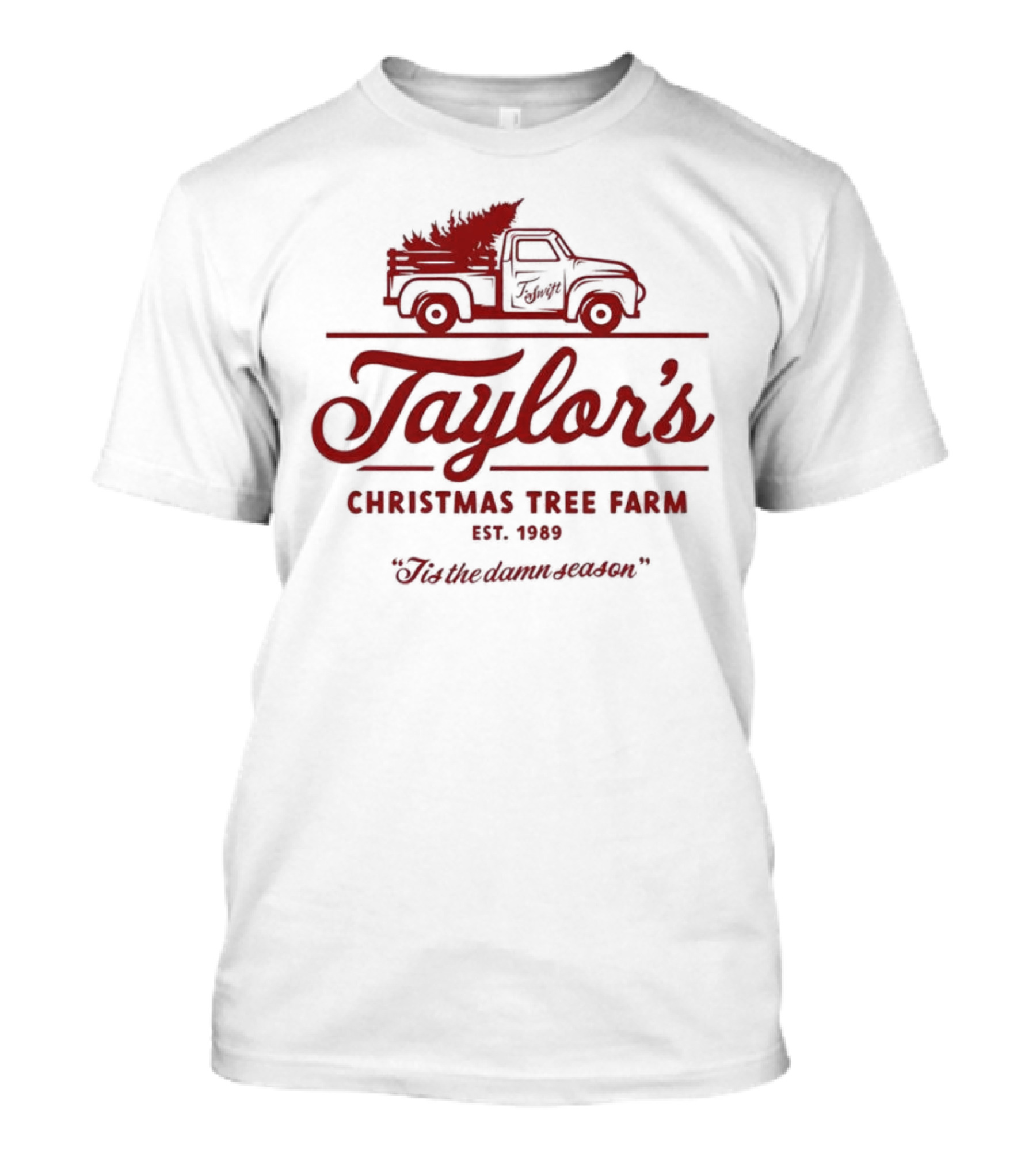 Taylor's Christmas Tree Farm Est. 1989 'Tis The Damn Season T-Shirt