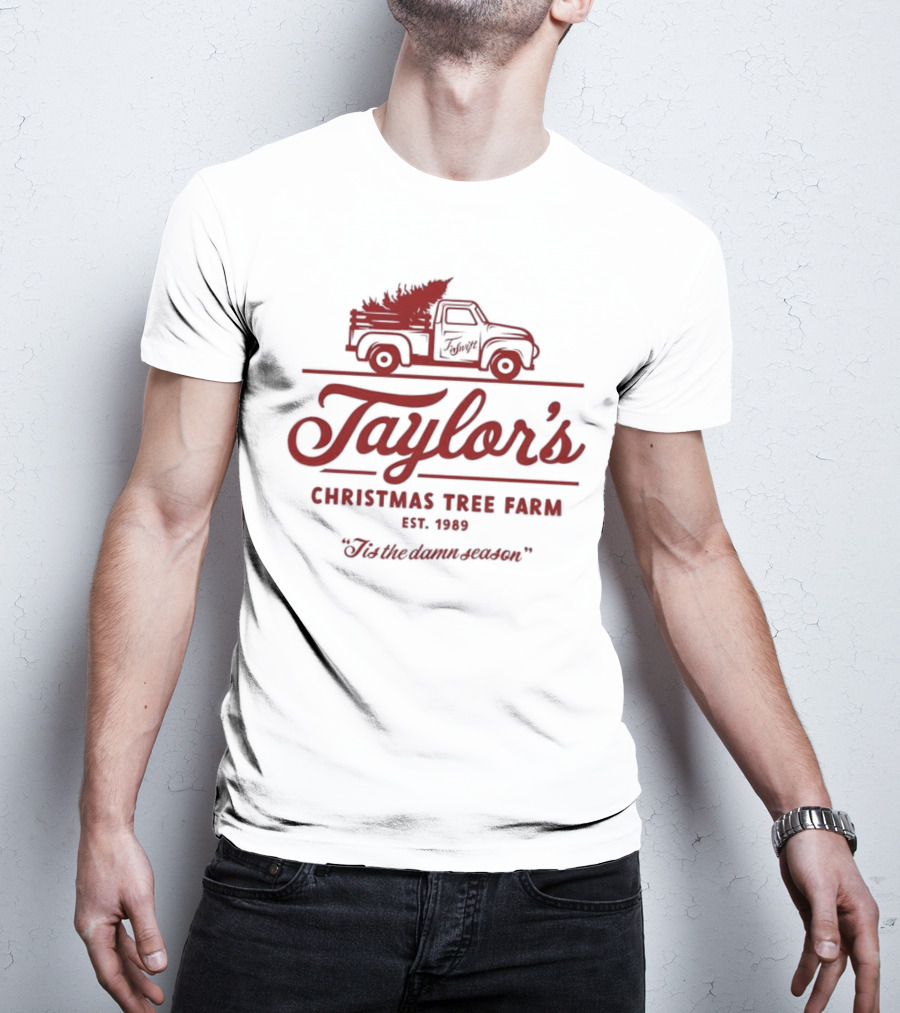 Taylor's Christmas Tree Farm Est. 1989 'Tis The Damn Season T-Shirt