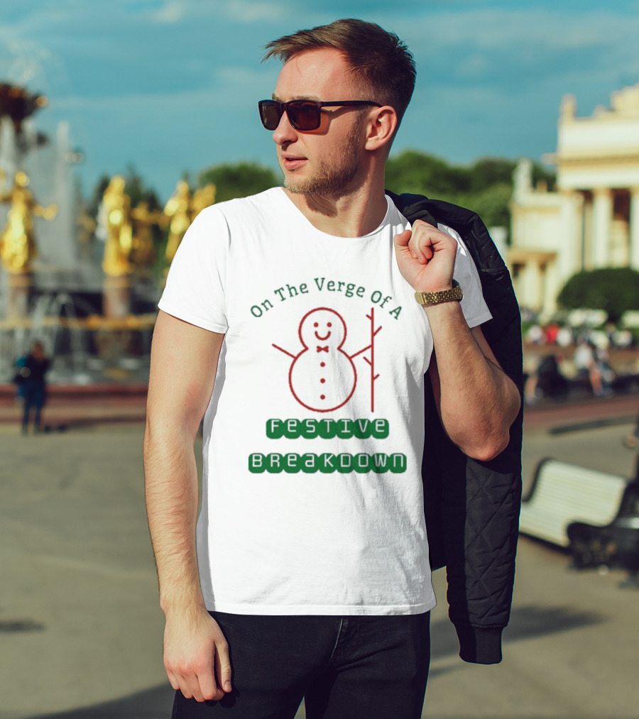 On The Verge Of A Festive Breakdown Snowman Image T-Shirt