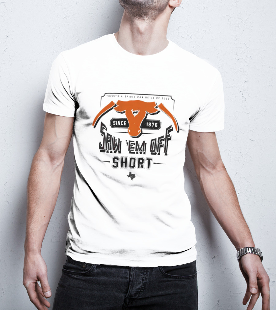 Saw 'Em Off Short Spirit Since 1876 T-Shirt