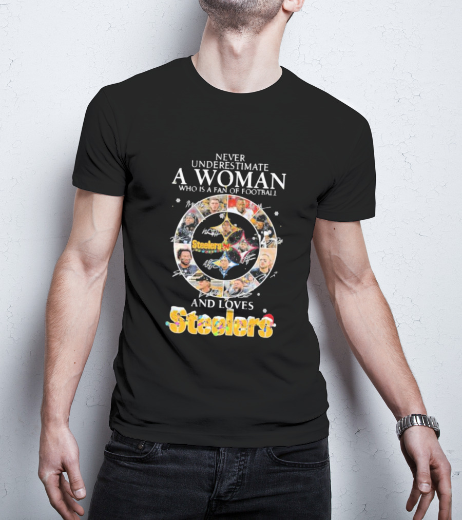 Never Underestimate A Woman Who Is A Fan Of Football And Loves Steelers T-Shirt
