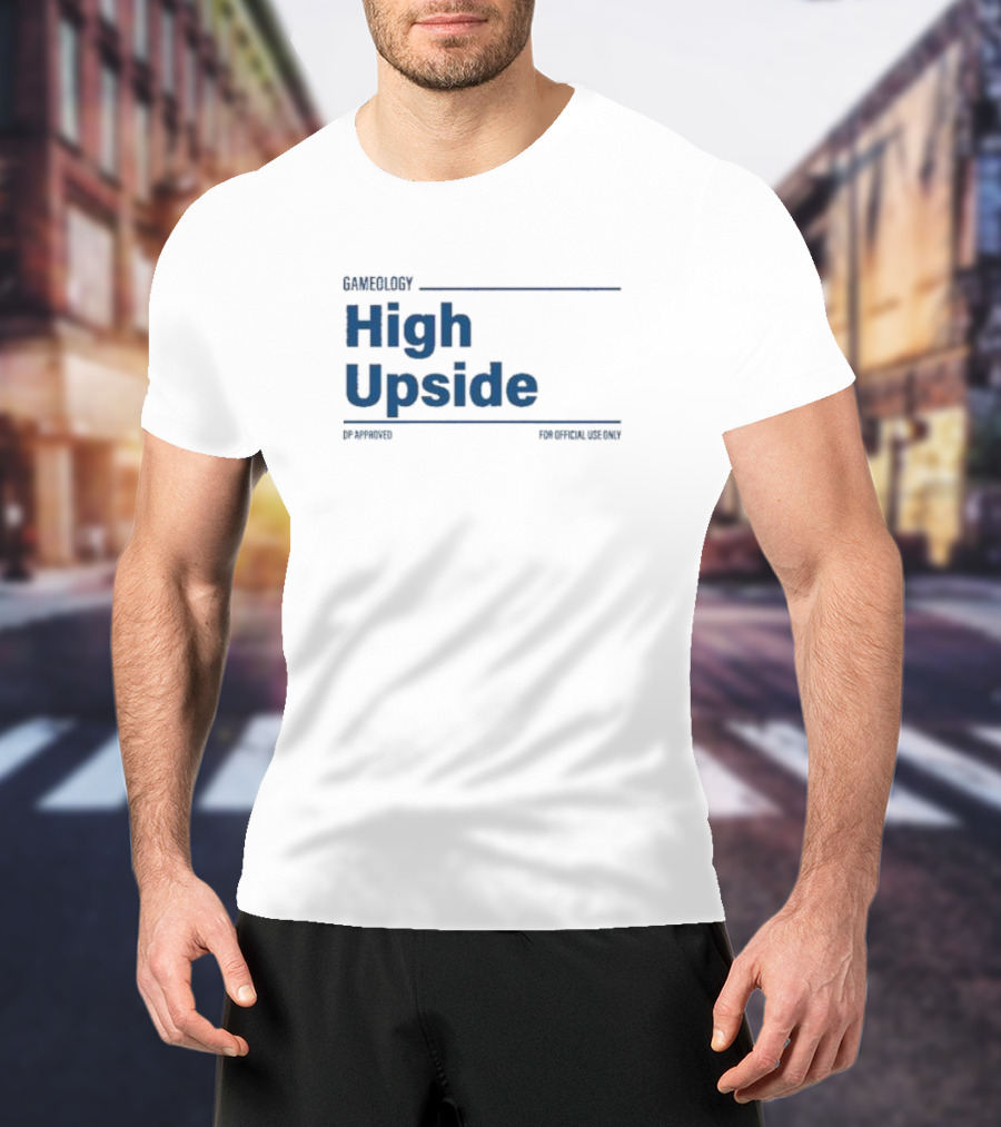 Gameology High Upside Dproved For Official Use Only T-Shirt