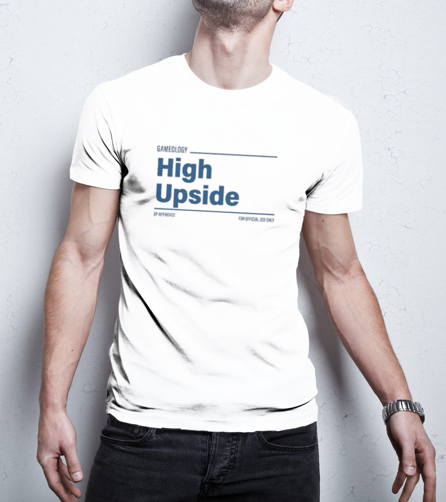 Gameology High Upside Dproved For Official Use Only T-Shirt