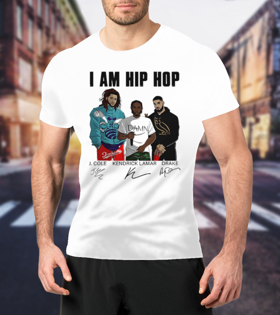 I Am Hip Hop J Cole Kendrick Lamar Drake Signatures T-Shirt