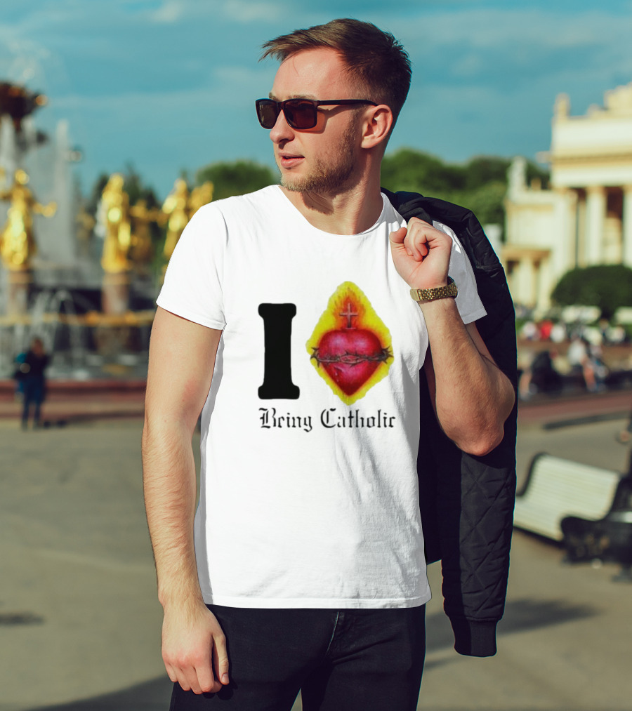 I Love Sacred Heart Being Catholic T-Shirt