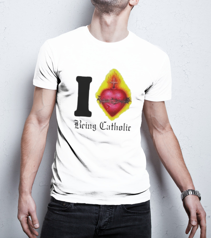 I Love Sacred Heart Being Catholic T-Shirt