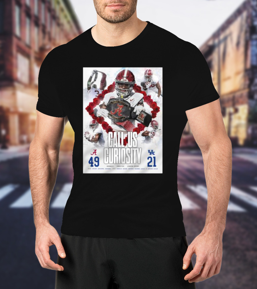 Alabama Crimson Tide 49 Kentucky Wildcats 21 Call Us Curiosity Football Victory T-Shirt