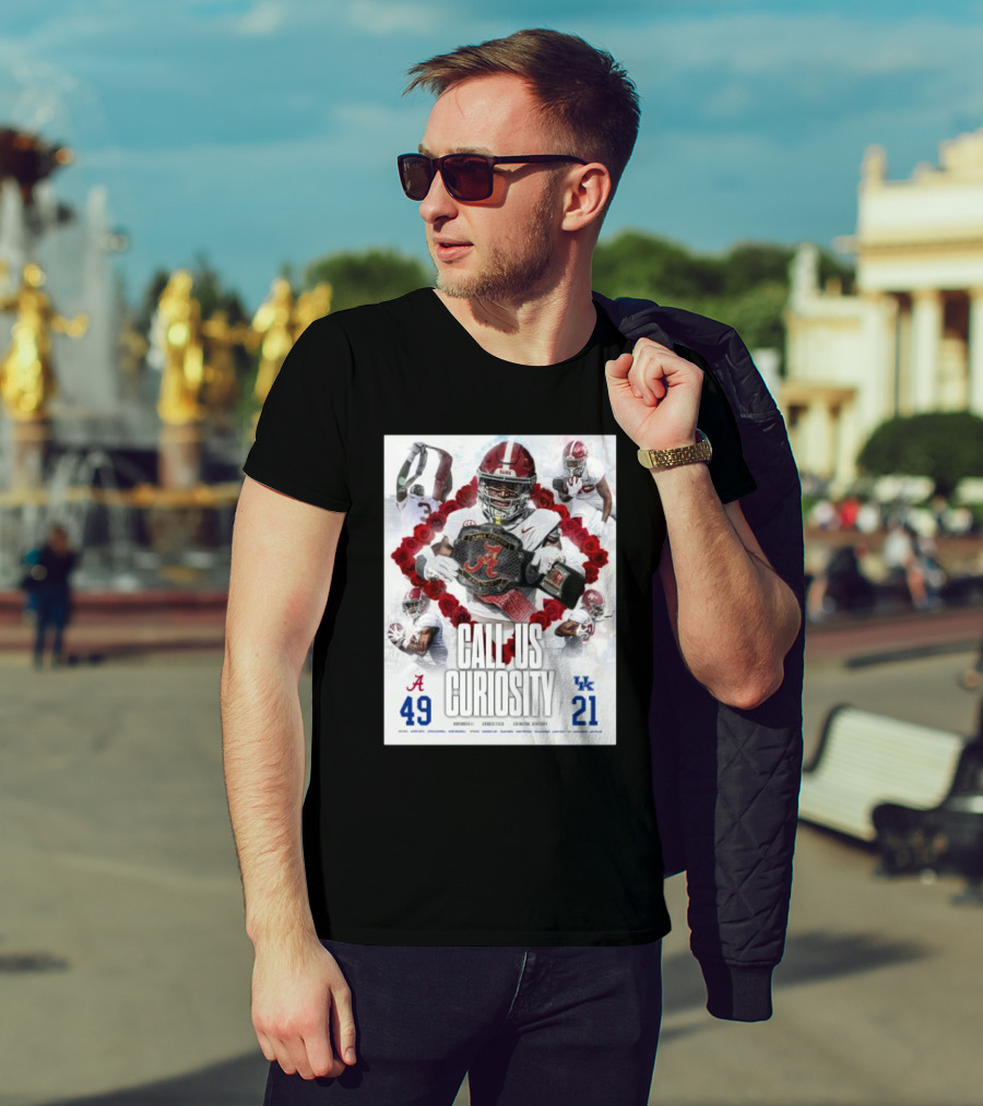 Alabama Crimson Tide 49 Kentucky Wildcats 21 Call Us Curiosity Football Victory T-Shirt