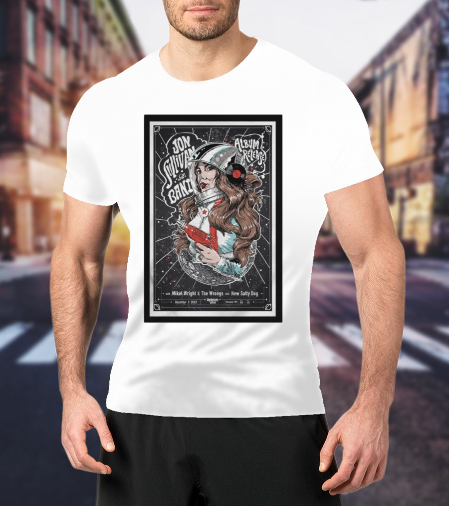 Jon Sullivan Band Soul Supplier Album Release Dec 8 Mikel Wright And The Wrongs New Salty Dog T-Shirt