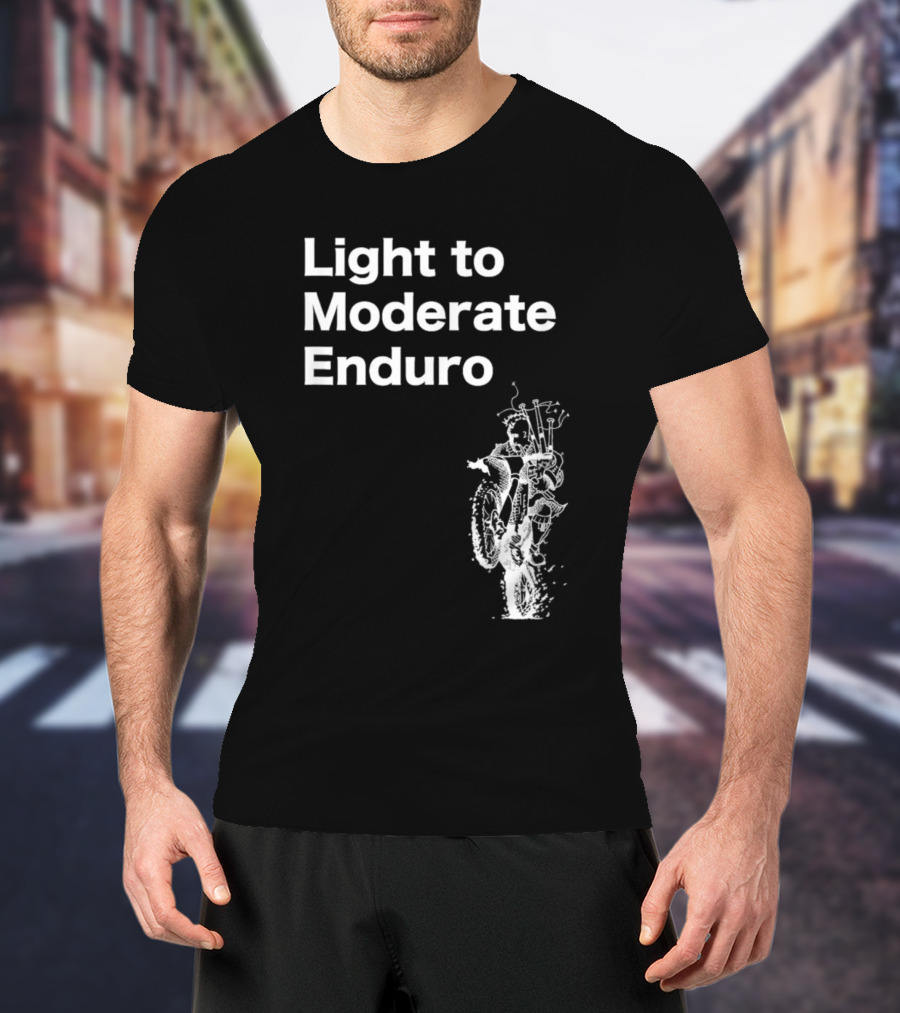 Light To Moderate Enduro Adventure With Motorcycle T-Shirt