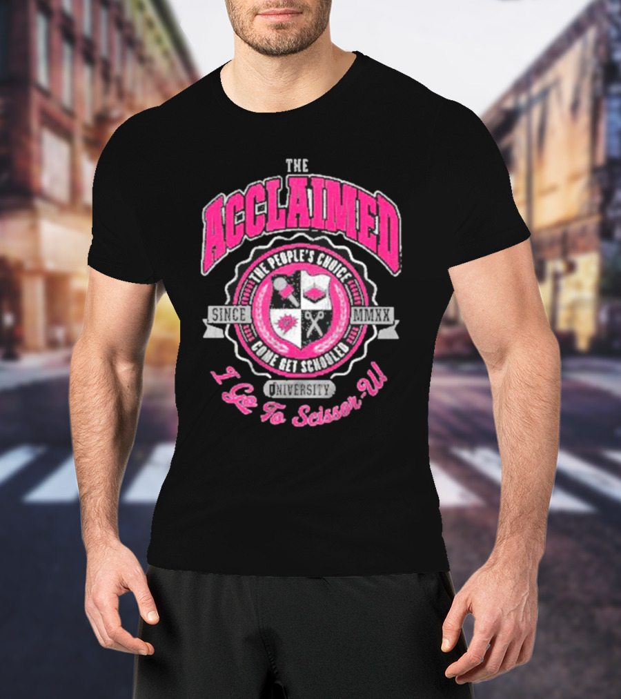 The Acclaimed Come Get Schooled Since MMXX University I Go To Scissor U T-Shirt