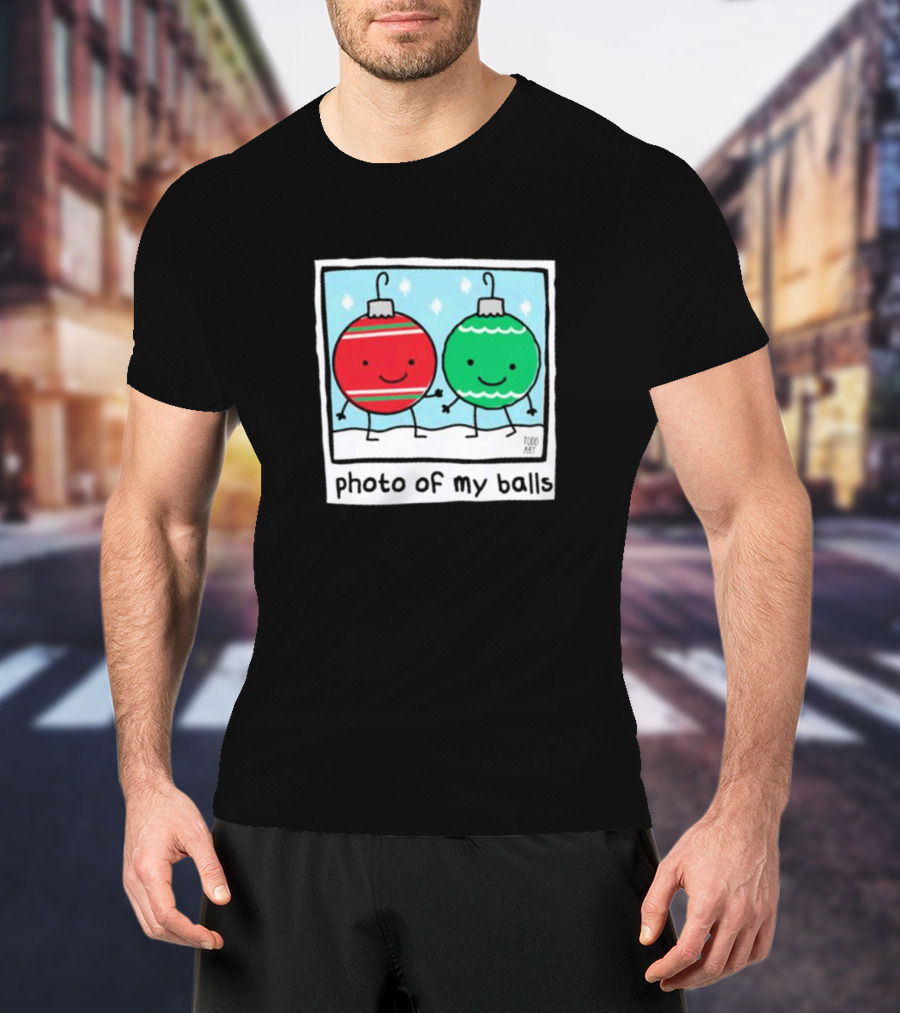 Photo Of My Balls Todd Art Christmas Ornaments T-Shirt