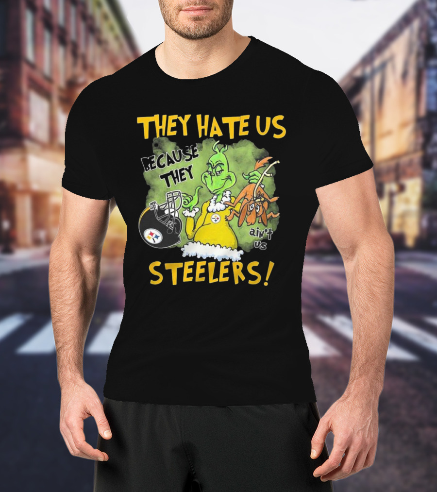 They Hate Us Because They Ain’t Us Steelers Grinch Football Rivalry Humor T-Shirt