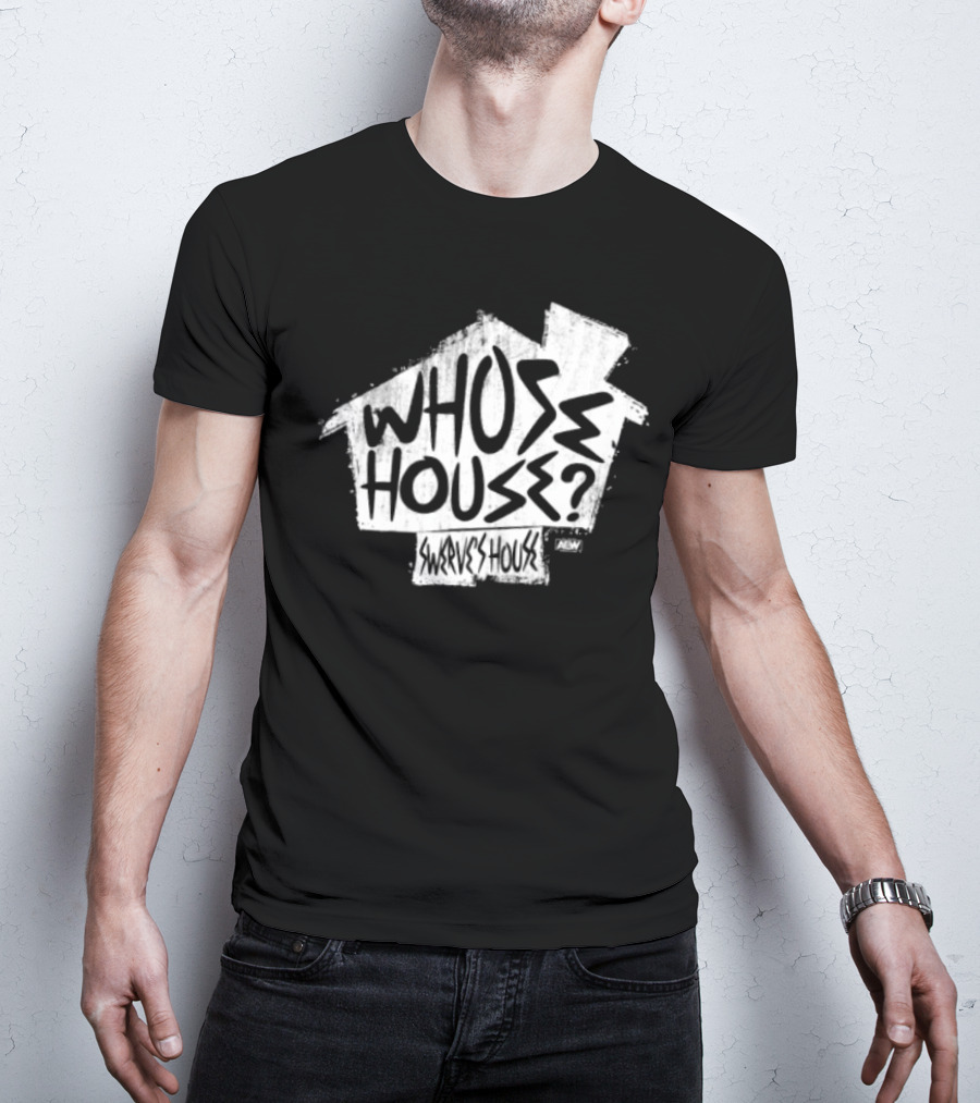 Whose House Swerve's House AEW Styled T-Shirt