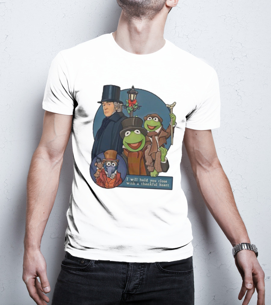 I Will Hold You Close With A Thankful Heart Muppets Christmas Carol Scrooge Kermit Gonzo T-Shirt