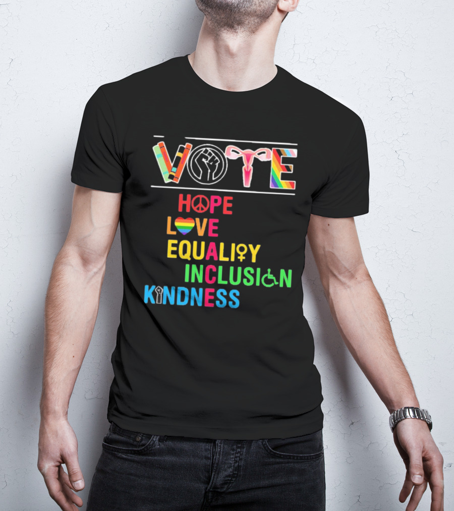 VOTE Peace Hope Love Equality Inclusion Kindness Fist Peace Symbol Heart Disability Rainbow T-Shirt
