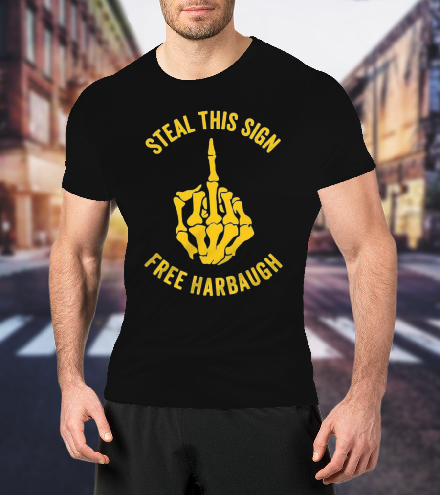 Steal This Sign Free Harbaugh Wolverines Fan Gear Michigan Vs Everybody Jim Harbaugh Sign Stealing College Team T-Shirt
