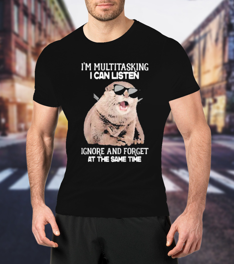 Otter Wearing Glasses I’m Multitasking I Can Listen Ignore And Forget At The Same Time T-Shirt