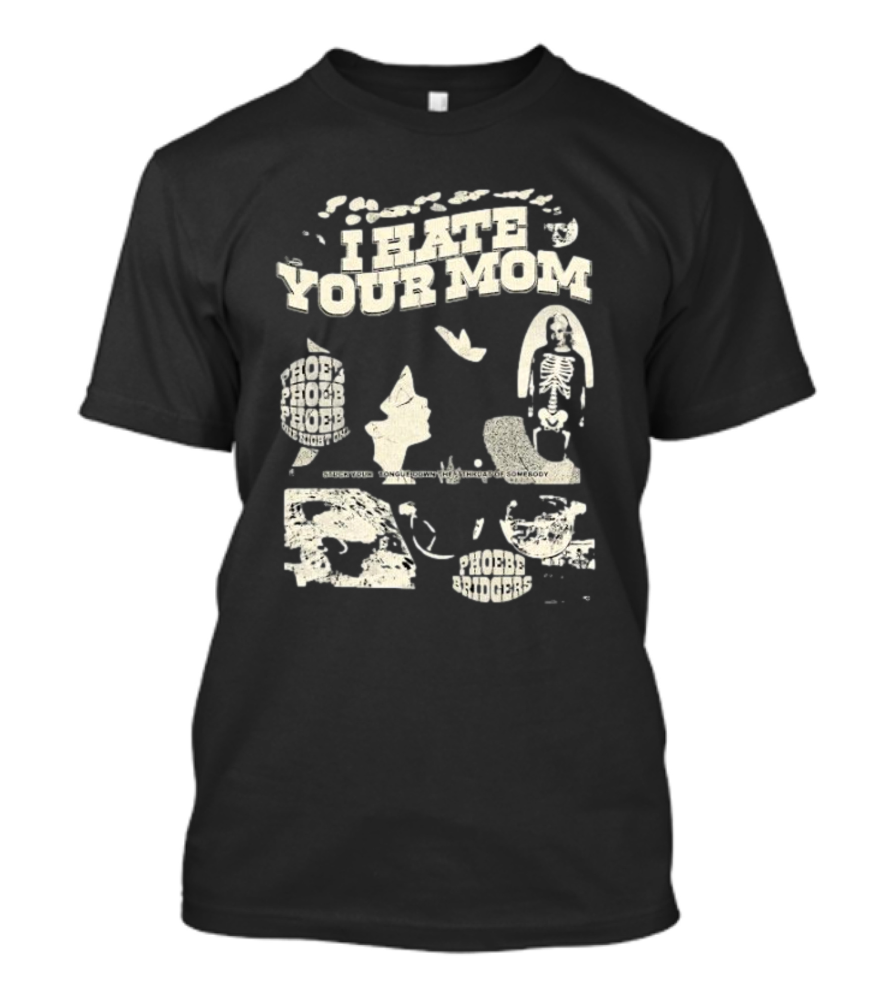 Phoebe Bridgers Moon Song I Hate Your Mom Phoebe Phoebe The Night God Get You Long Enough To Leave Somebody T-Shirt