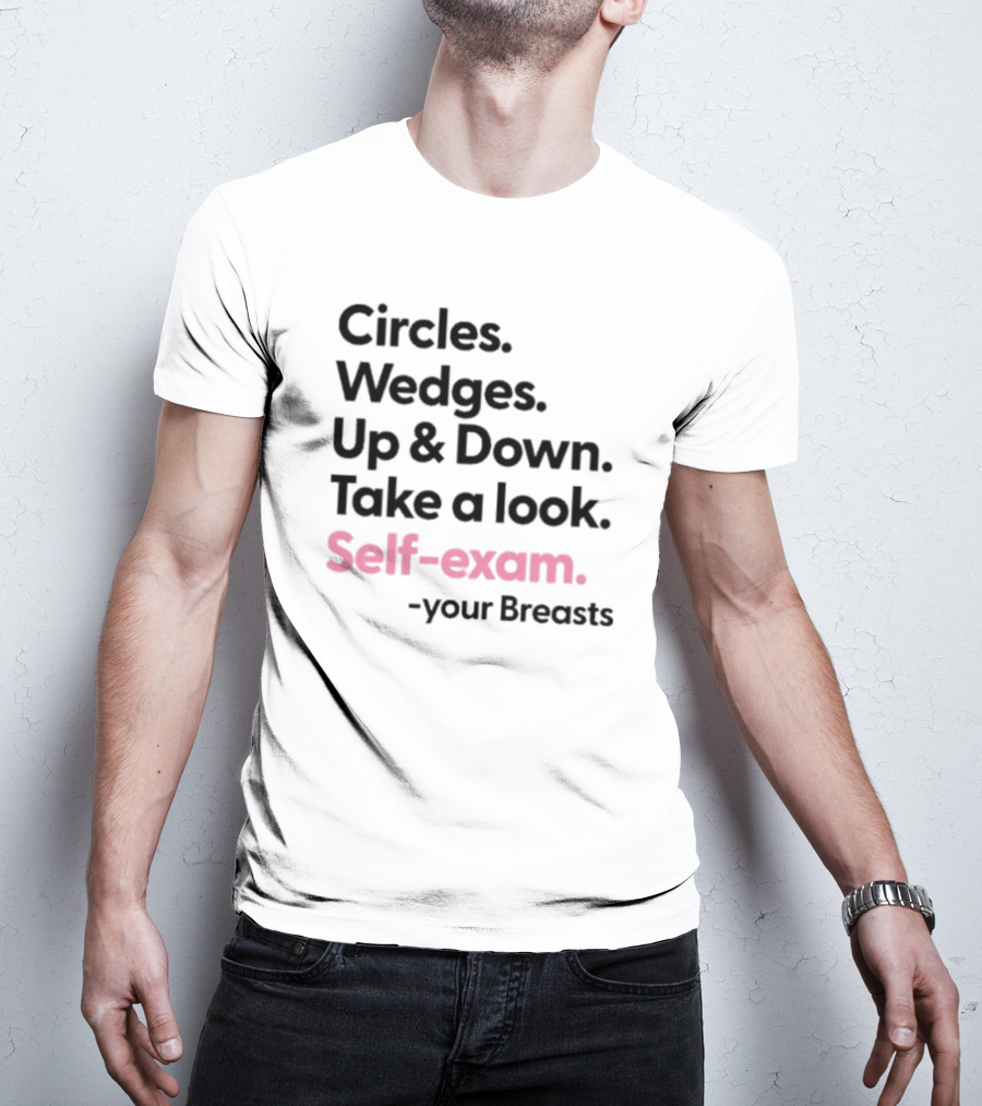 Circles Wedges Up Down Take A Look Self-Exam Your Breasts T-Shirt