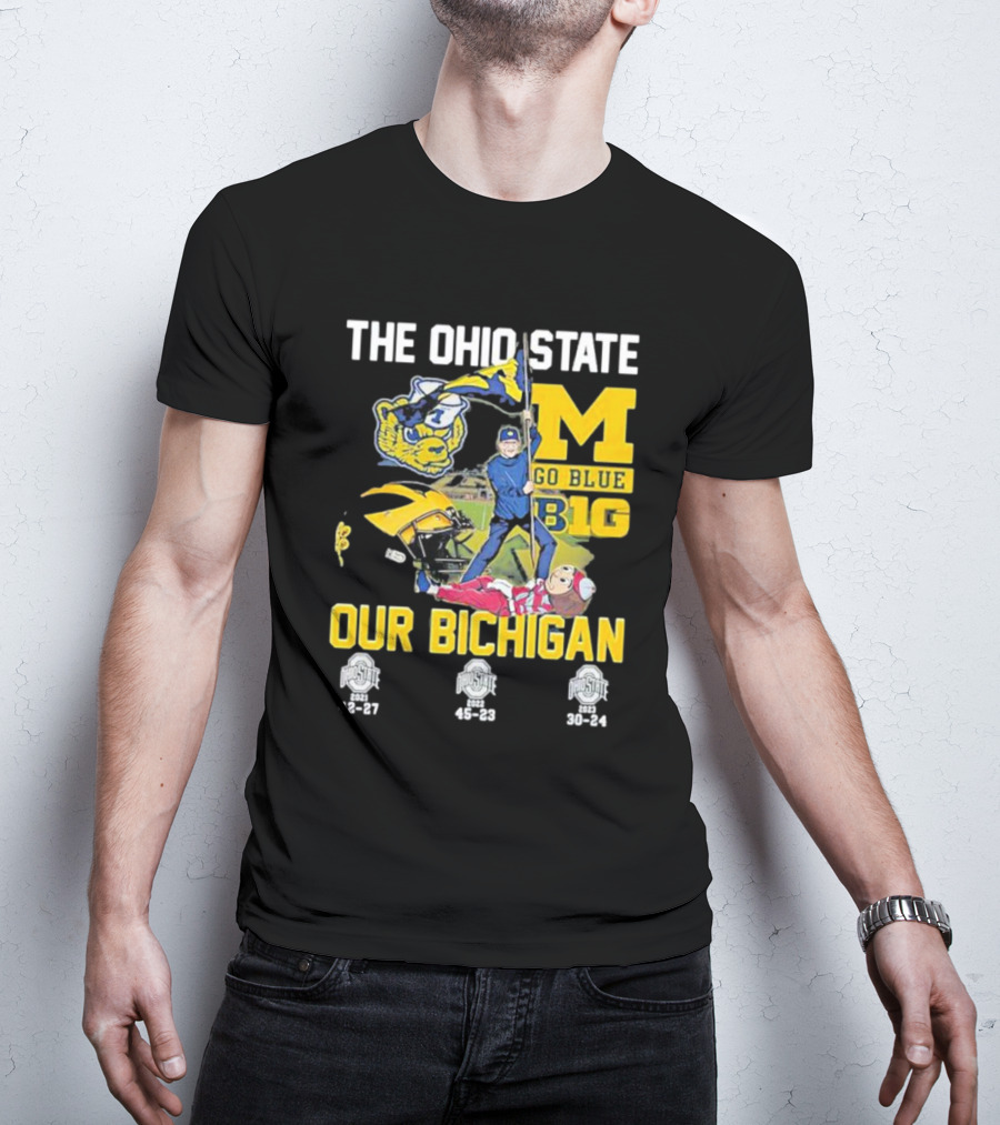 The Ohio State Michigan Rivalry Go Blue B1g Our Bichigan With Buckeye Victories 42-27 45-23 30-24 T-Shirt