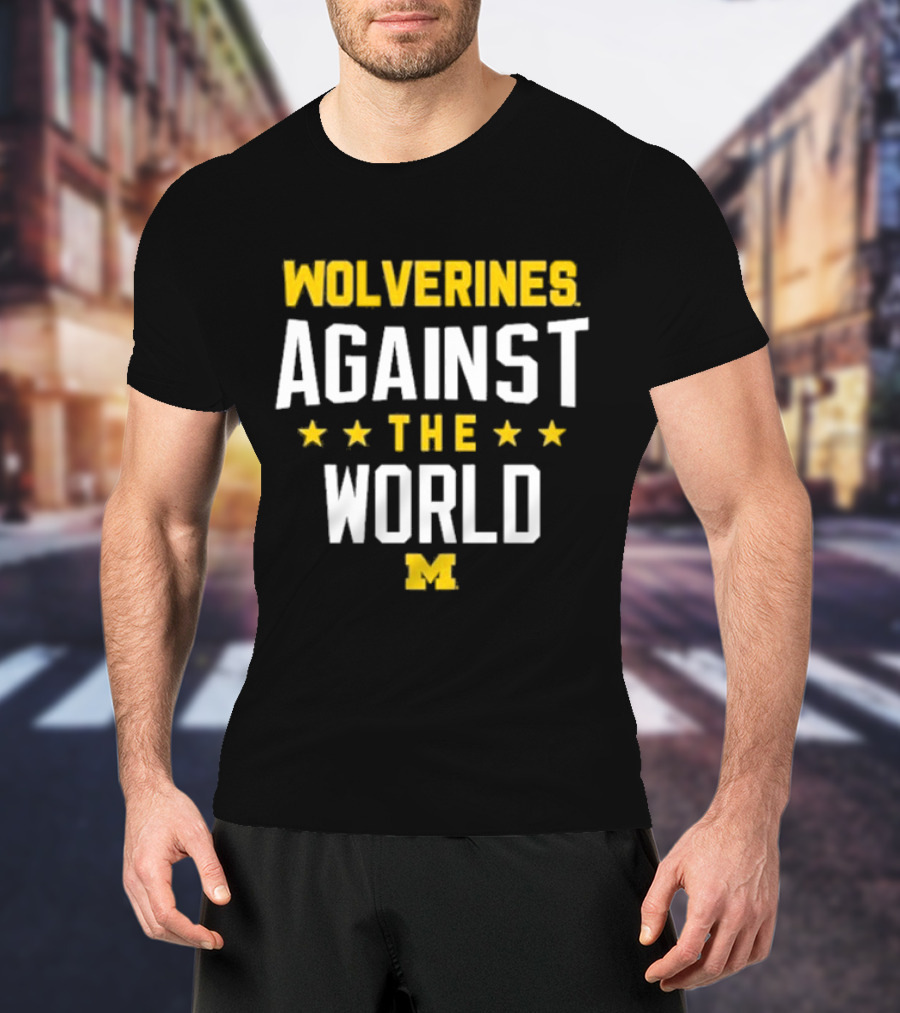 Wolverines Against The World Michigan Stars T-Shirt