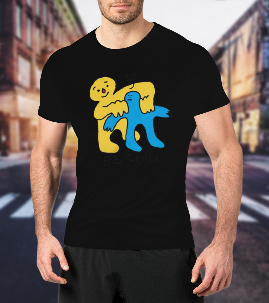 Be Chill Bold Colorful Cartoon Characters Hugging T-Shirt