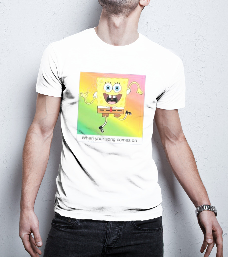 SpongeBob SquarePants Dancing When Your Song Comes On T-Shirt