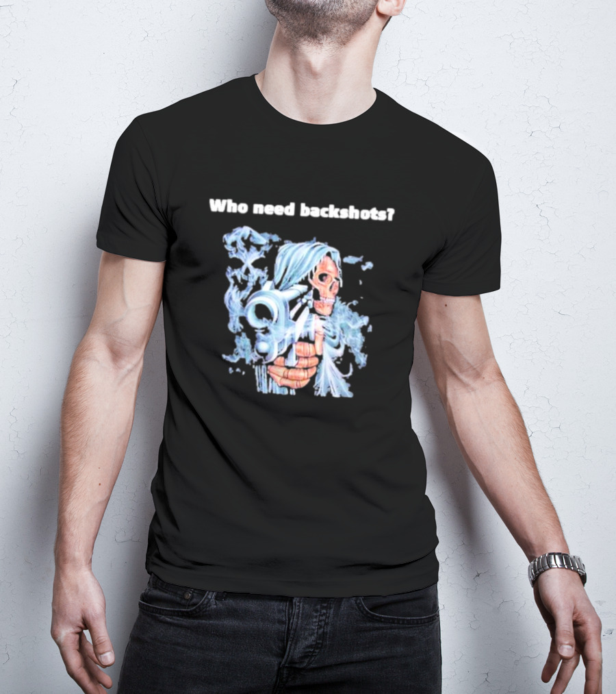 Who Need Backshots Grim Reaper With Water Gun T-Shirt
