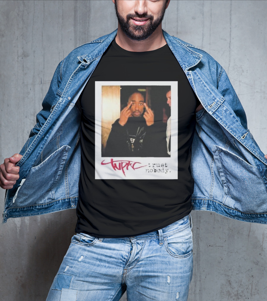 Tupac Trust Nobody Photo Destiny Jones T-Shirt